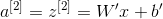 a^{[2]}=z^{[2]}=W'x+b'