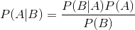 P(A|B) = \frac{P(B|A)P(A)}{P(B)}