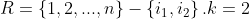 R=\left \{ 1,2,...,n \right \}-\left \{ i_{1},i_{2} \right \}.k=2