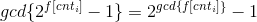 gcd\{2^{f[cnt_i]}-1\}=2^{gcd\{f[cnt_i]\}}-1