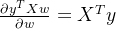 \frac{\partial y^{T}Xw}{\partial w}=X^{T}y