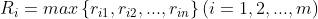 R_{i}=max\left \{ r_{i1},r_{i2},...,r_{in} \right \}(i=1,2,...,m)