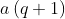 a\left ( q+1 \right )