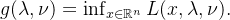 g(\lambda, \nu) = \inf_{x \in \mathbb{R}^n} L(x, \lambda, \nu).