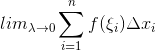 lim_{\lambda \rightarrow 0}\sum _{i=1}^{n}f(\xi _{i})\Delta x_{i}