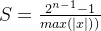 S=\frac{2^{n-1}-1}{max(|x|))}