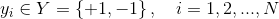 y_{i}\in Y=\left \{ +1,-1 \right \},\quad i=1,2,...,N