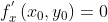 f_{x}^{'}\left ( x_{0}, y_{0}\right )=0