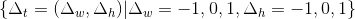 \left \{ \Delta_{t} =(\Delta _{w},\Delta _{h})|\Delta _{w}=-1,0,1,\Delta _{h}=-1,0,1 \right \}