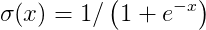 \sigma(x)=1 /\left(1+e^{-x}\right)