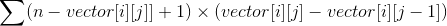 \sum (n - vector[i][j]]+1)\times (vector[i][j] - vector[i][j - 1])