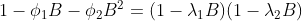 1-\phi _1B-\phi _2B^2=(1-\lambda _1B)(1-\lambda _2B)