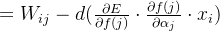 =W_{ij}-d(\frac{\partial E}{\partial f(j)}\cdot\frac{\partial f(j)}{\partial \alpha _j}\cdot x_{i})