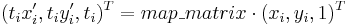 (t_ix'_i,t_iy'_i,t_i)^T=map\_matrix\cdot(x_i,y_i,1)^T