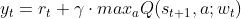 y_t = r_t + \gamma \cdot max_{a}Q(s_{t+1}, a; w_t)