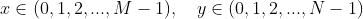 x\in(0,1,2,...,M-1), \quad y\in(0,1,2,...,N-1)