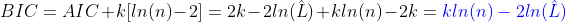 BIC = AIC + k[ln(n)-2] = 2k - 2ln(\hat{L}) + kln(n) -2k = {\color{Blue} kln(n) - 2ln(\hat{L})}