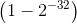 \left ( 1-2^{-32} \right )