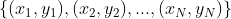 \{(x_{1}, y_1 ), (x_2, y_2), ..., (x_N, y_N)\}