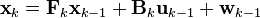 \textbf{x}_{k} = \textbf{F}_{k} \textbf{x}_{k-1} + \textbf{B}_{k}\textbf{u}_{k-1}  + \textbf{w}_{k-1}