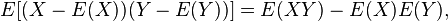 E[(X-E(X))(Y-E(Y))]=E(XY)-E(X)E(Y),\,