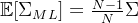 \mathbb{E}[\Sigma_{ML}] = \frac{N - 1}{N}\Sigma