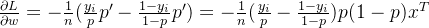 \frac{\partial L}{\partial w}=-\frac{1}{n}(\frac{y_{i}}{p}{p}'-\frac{1-y_{i}}{1-p}{p}')=-\frac{1}{n}(\frac{y_{i}}{p}-\frac{1-y_{i}}{1-p})p(1-p)x^{T}