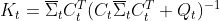 K_{t}=\overline{\Sigma }_{t}C_{t}^{T}(C_{t}\overline{\Sigma }_{t}C_{t}^{T}+Q_{t})^{-1}