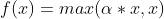 f(x) = max(\alpha*x, x)