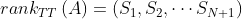 rank_{TT}\left ( A \right )=\left ( S_{1},S_{2},\cdots S_{N+1} \right )