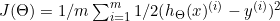 J(\Theta )=1/m\sum_{i=1}^{m}1/2(h_{\Theta }(x)^{(i)}-y^{(i)})^{2}