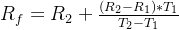 R_{f}=R_{2}+\frac{(R_{2}-R_{1})*T_{1}}{T_{2}-T_{1}}