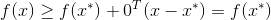 f(x) \geq f(x^{\ast}) + 0^T (x-x^{\ast})=f(x^{\ast})