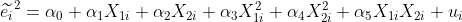 \widetilde{e_i}^2=\alpha _0+\alpha _1X_{1i}+\alpha _2X_{2i}+\alpha _3X_{1i}^2+\alpha _4X_{2i}^2+\alpha _5X_{1i}X_{2i}+u_i