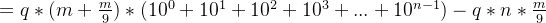 =q*(m+\frac{m}{9})*(10^{0}+10^{1}+10^{2}+10^{3}+...+10^{n-1})-q*n*\frac{m}{9}