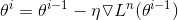 \theta^i = \theta^{i-1} - \eta \triangledown L^n(\theta^{i-1})