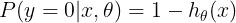 \large P(y=0|x,\theta)=1-h_\theta(x)