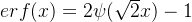 erf(x)=2\psi (\sqrt{2}x)-1