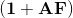 \mathbf{\left ( 1+AF \right )}