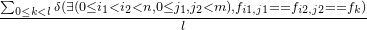 \frac{\sum_{0\leq k < l}\delta\left ( \exists (0\leq i_{1} < i_{2} < n,0\leq j_{1}, j_{2} < m),f_{i1,j1} == f_{i2,j2} == f_{k} \right)}{l}