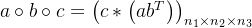 a \circ b \circ c=\left(c *\left(a b^{T}\right)\right)_{n_{1} \times n_{2} \times n_{3}}