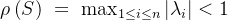 \rho \left(S \right) \ =\ \max_{1\le i\le n}|\lambda _i|<1