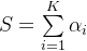 S=\sum\limits_{i=1}^K\alpha_i