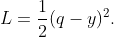 L=\frac{1}{2}(q-y)^2.