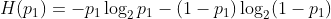 H(p_{1}) = -p_{1}\log _{2}p_{1}-(1-p_{1})\log_{2}(1-p_{1})