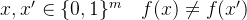 x,x'\in\lbrace 0,1\rbrace^m\quad f(x)\neq f(x')