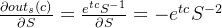 \frac{\partial out_{s}(c)}{\partial S} = \frac{e^{tc}S^{-1}}{\partial S} = -e^{tc}S^{-2}