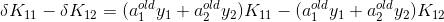 \delta K_{11}-\delta K_{12}=(a_1^{old}y_1+a_2^{old}y_2)K_{11}-(a_1^{old}y_1+a_2^{old}y_2)K_{12}