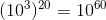 (10^3)^{20}=10^{60}