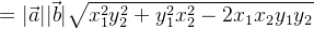 =|\vec{a}||\vec{b}| \sqrt{x_1^{2}y_2^{2}+y_1^{2}x_2^{2}-2x_1x_2y_1y_2}